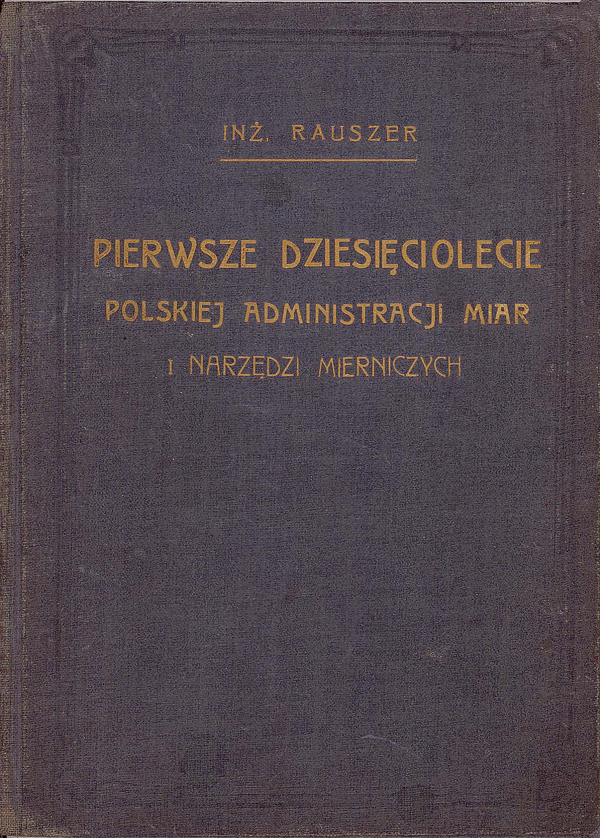 Okładka publikacji inżyniera Rauszera "Pierwsze dziesięciolecie polskiej administracji miar i narzędzi mierniczych"